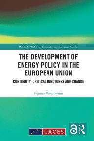 Title: The Development of Energy Policy in the European Union: Continuity, Critical Junctures and Change, Author: Ingmar Versolmann