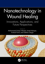 Title: Nanotechnology in Wound Healing: Innovations, Applications, and Future Perspectives, Author: Mohammed Gulzar Ahmed