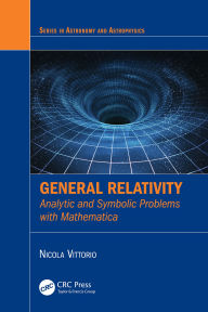 Title: General Relativity: Analytic and Symbolic Problems with Mathematica, Author: Nicola Vittorio