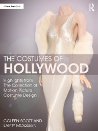 Title: The Costumes of Hollywood: Highlights from The Collection of Motion Picture Costume Design, Author: Coleen Scott