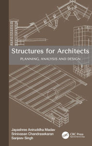 Title: Structures for Architects: Planning, Analysis and Design, Author: Jayashree Aniruddha Madav
