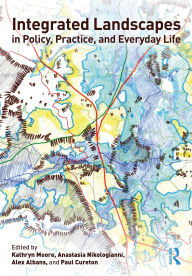 Title: Integrated Landscapes in Policy, Practice and Everyday Life, Author: Kathryn Moore