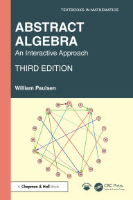 Title: Abstract Algebra: An Interactive Approach, Author: William Paulsen