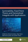 Summability, Fixed Point Theory and Generalized Integrals with Applications