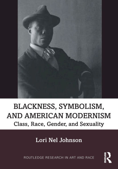 Blackness, Symbolism, and American Modernism: Class, Race, Gender, and Sexuality