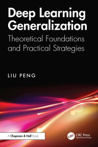 Title: Deep Learning Generalization: Theoretical Foundations and Practical Strategies, Author: Liu Peng