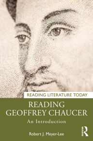 Title: Reading Geoffrey Chaucer: An Introduction, Author: Robert J. Meyer-Lee