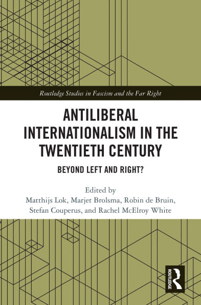 Antiliberal Internationalism in the Twentieth Century: Beyond Left and Right?