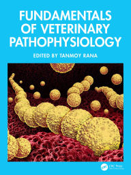 Title: Fundamentals of Veterinary Pathophysiology, Author: Tanmoy Rana