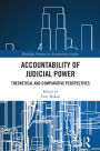 Accountability of Judicial Power: Theoretical and Comparative Perspectives