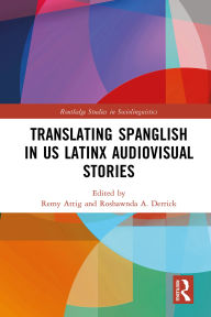 Title: Translating Spanglish in US Latinx Audiovisual Stories, Author: Remy Attig