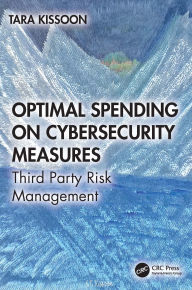Title: Optimal Spending on Cybersecurity Measures: Third Party Risk Management, Author: Tara Kissoon