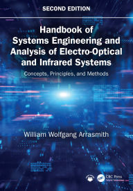 Title: Handbook of Systems Engineering and Analysis of Electro-Optical and Infrared Systems: Concepts, Principles, and Methods, Author: William Wolfgang Arrasmith