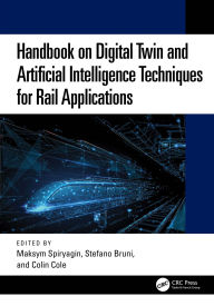 Title: Handbook on Digital Twin and Artificial Intelligence Techniques for Rail Applications, Author: Maksym Spiryagin