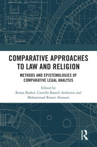 Title: Comparative Approaches to Law and Religion: Methods and Epistemologies of Comparative Legal Analysis, Author: Renae Barker