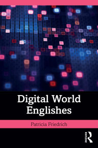 Title: Digital World Englishes, Author: Patricia Friedrich