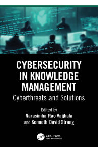 Title: Cybersecurity in Knowledge Management: Cyberthreats and Solutions, Author: Narasimha Rao Vajjhala