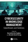 Cybersecurity in Knowledge Management: Cyberthreats and Solutions