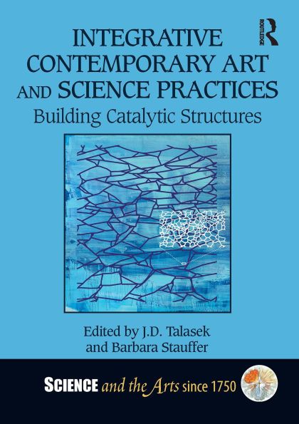 Integrative Contemporary Art and Science Practices: Building Catalytic Structures