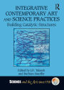 Integrative Contemporary Art and Science Practices: Building Catalytic Structures