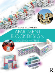 Title: Apartment Block Design: Massing Matters, Author: Simos Vamvakidis