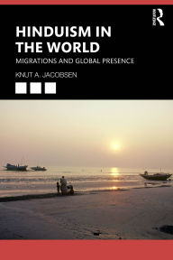Title: Hinduism in the World: Migrations and Global Presence, Author: Knut A. Jacobsen