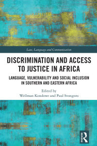 Title: Discrimination and Access to Justice in Africa: Language, Vulnerability and Social Inclusion in Southern and Eastern Africa, Author: Wellman Kondowe