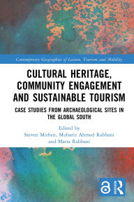 Title: Cultural Heritage, Community Engagement and Sustainable Tourism: Case Studies from Archaeological Sites in the Global South, Author: Steven Mithen
