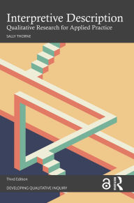 Title: Interpretive Description: Qualitative Research for Applied Practice, Author: Sally Thorne