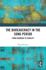 Title: The Bureaucracy in the Song Period: From Disorder to Stability, Author: Deng Xiaonan