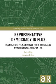 Title: Representative Democracy in Flux: Deconstructive Narratives from a Legal and Constitutional Perspective, Author: Martin Belov