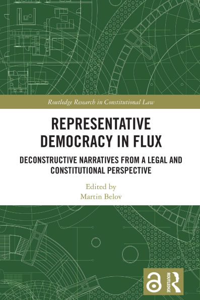 Representative Democracy in Flux: Deconstructive Narratives from a Legal and Constitutional Perspective
