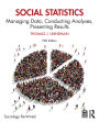 Social Statistics: Managing Data, Conducting Analyses, Presenting Results