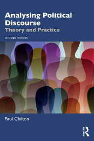 Title: Analysing Political Discourse: Theory and Practice, Author: Paul Chilton