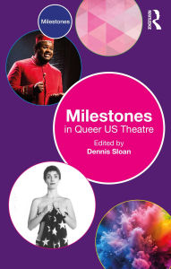 Title: Milestones in Queer US Theatre, Author: Dennis Sloan