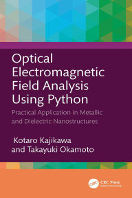 Title: Optical Electromagnetic Field Analysis Using Python: Practical Application in Metallic and Dielectric Nanostructures, Author: Kotaro Kajikawa