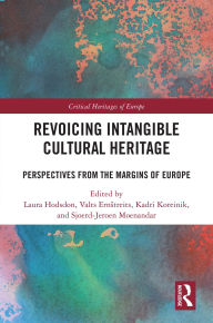 Title: Revoicing Intangible Cultural Heritage: Perspectives from the Margins of Europe, Author: Laura Hodsdon