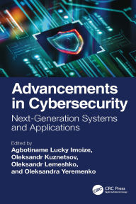 Title: Advancements in Cybersecurity: Next-Generation Systems and Applications, Author: Agbotiname Lucky Imoize