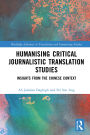 Humanising Critical Journalistic Translation Studies: Insights from the Chinese Context