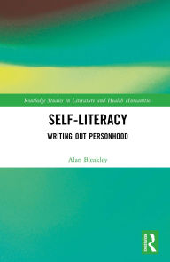 Title: Self-Literacy: Writing Out Personhood, Author: Alan Bleakley