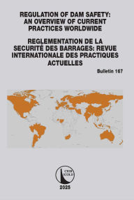 Title: Regulation of Dam Safety: An Overview of Current Practices Worldwide / Reglementation de la Securité des Barrages: Revue Internationale des Practiques Actuelles, Author: CIGB ICOLD