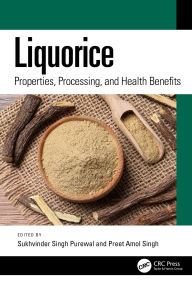 Title: Liquorice: Properties, Processing, and Health Benefits, Author: Sukhvinder Singh Purewal