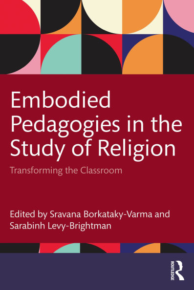 Embodied Pedagogies in the Study of Religion: Transforming the Classroom