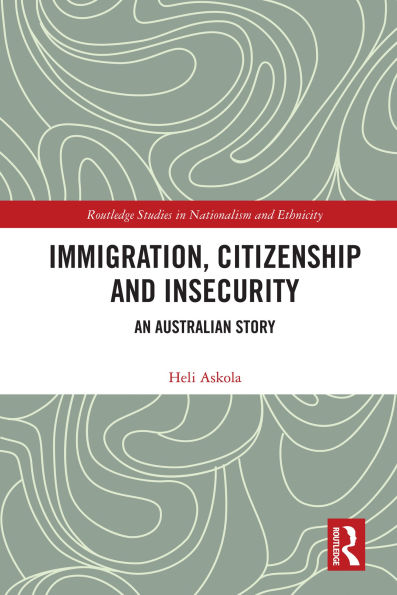 Immigration, Citizenship and Insecurity: An Australian Story