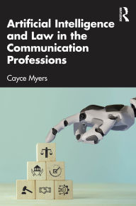 Title: Artificial Intelligence and Law in the Communication Professions, Author: Cayce Myers