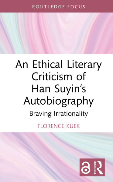 An Ethical Literary Criticism of Han Suyin's Autobiography: Braving Irrationality