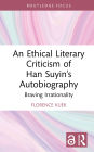 An Ethical Literary Criticism of Han Suyin's Autobiography: Braving Irrationality