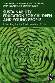 Title: Sustainability Education for Children and Young People: Educating for the Environmental Crisis, Author: Nicola Watson