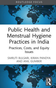 Title: Public Health and Menstrual Hygiene Practices in India: Practices, Costs, and Equity Issues, Author: Smruti Bulsari