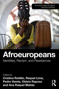 Title: Afroeuropeans: Identities, Racism, and Resistances, Author: Cristina Roldão